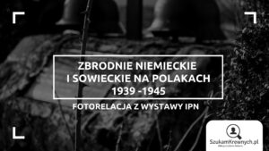 Read more about the article Zbrodnie niemieckie i sowieckie na Polakach 1939 -1945