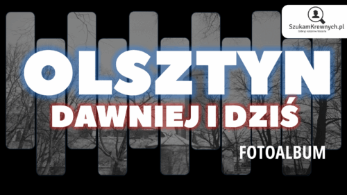 Olsztyn – Dawniej i dziś - Fotoalbum
