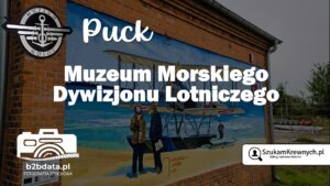 Read more about the article Fotorelacja z wizyty w Muzeum Morskiego Dywizjonu Lotniczego w Pucku