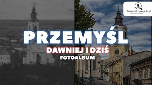 Przemyśl – Dawniej i dziś