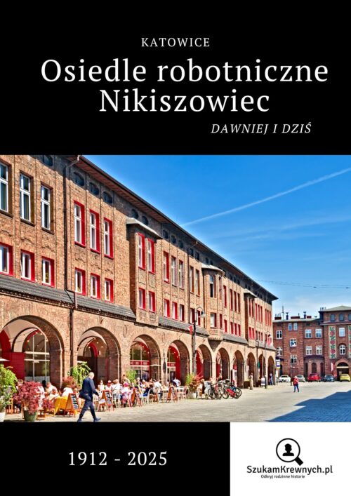 Katowice. Osiedle robotnicze Nikiszowiec – Dawniej i dziś