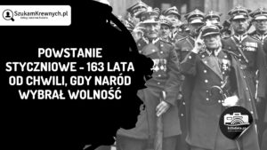 Read more about the article Powstanie styczniowe – 163 lata od chwili, gdy naród wybrał wolność