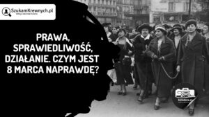 Read more about the article Prawa, sprawiedliwość, działanie. Czym jest 8 marca naprawdę?