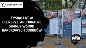 Read more about the article Tysiąc lat w plenerze. Archiwalne skarby wśród barokowych ogrodów