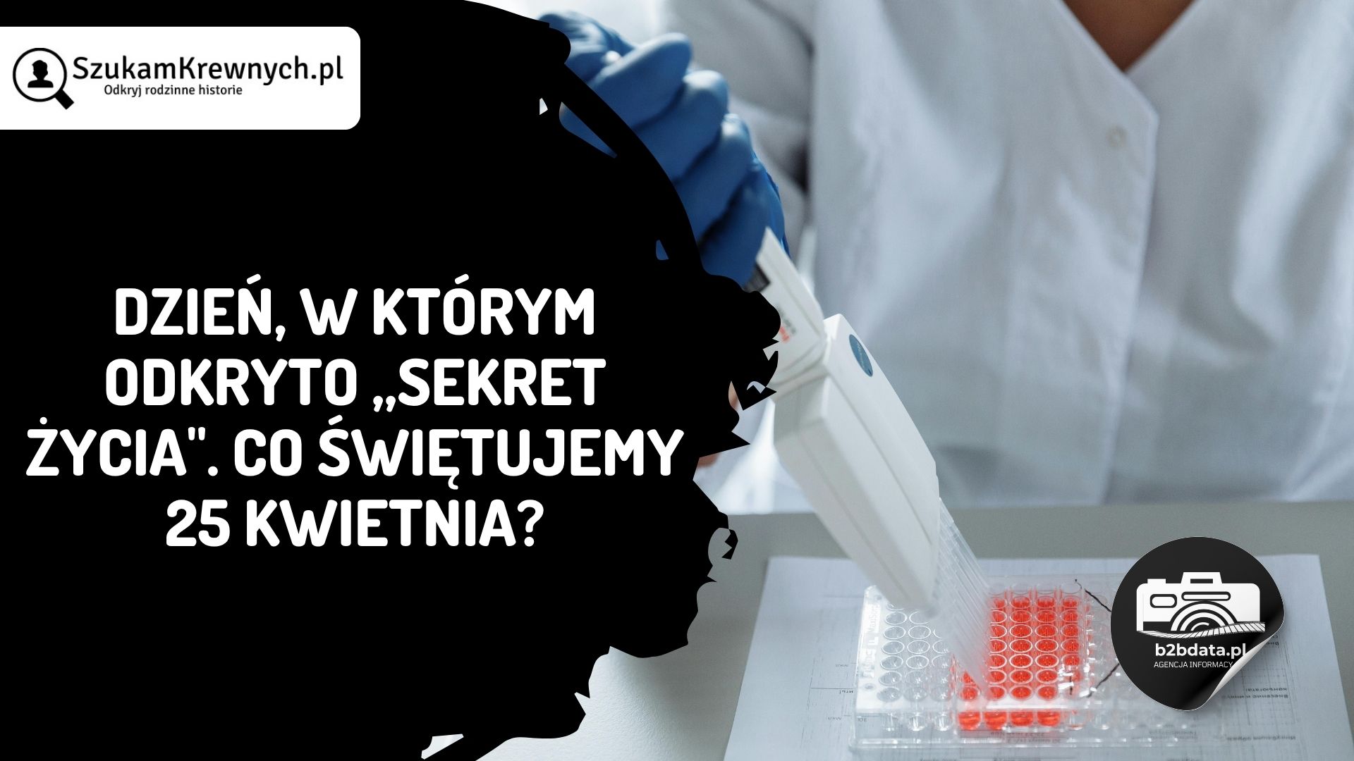 Dzień, w którym odkryto „sekret życia”. Co świętujemy 25 kwietnia?