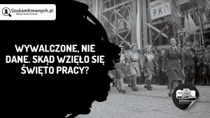 Read more about the article Wywalczone, nie dane. Skąd wzięło się Święto Pracy?