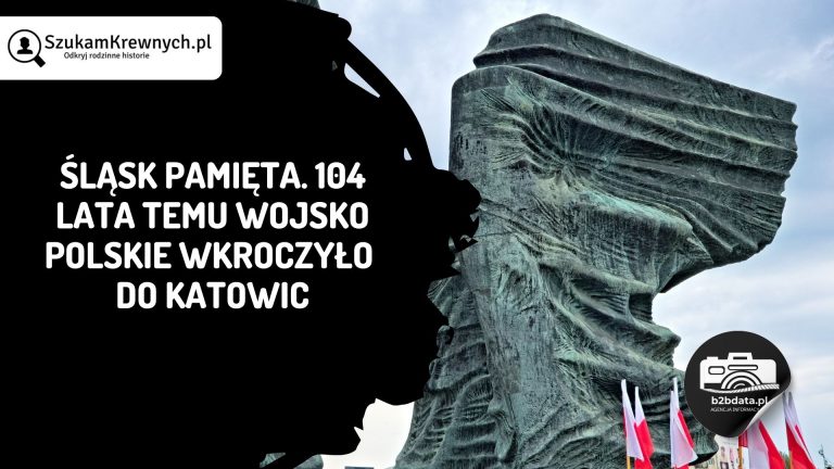 SzukamKrewnych.pl - SzukaKrewnych 104 rocznica wkroczenia wojsk na slask