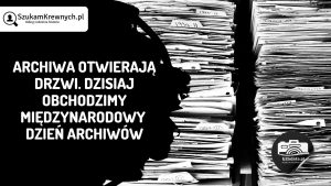 Read more about the article Archiwa otwierają drzwi. Dzisiaj obchodzimy Międzynarodowy Dzień Archiwów
